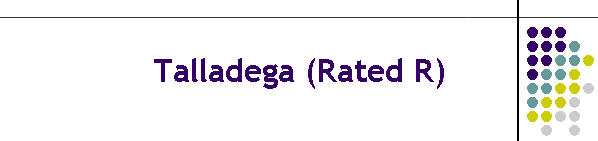 Talladega (Rated R)